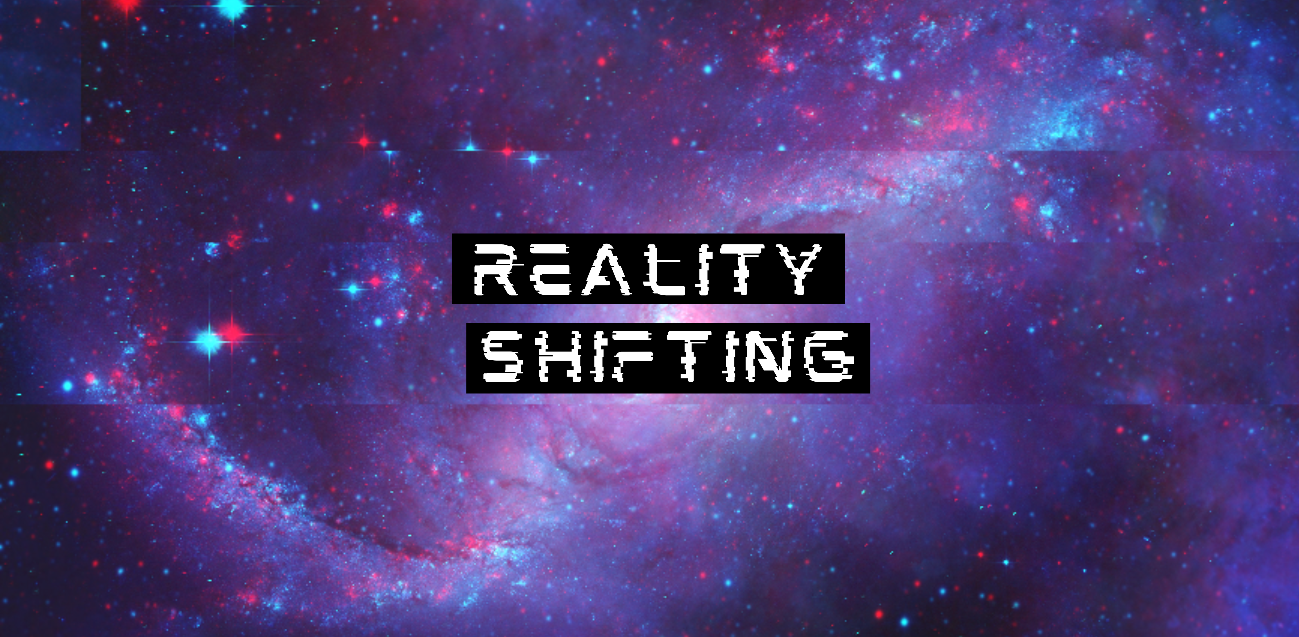 Reality shifting title on galaxy background