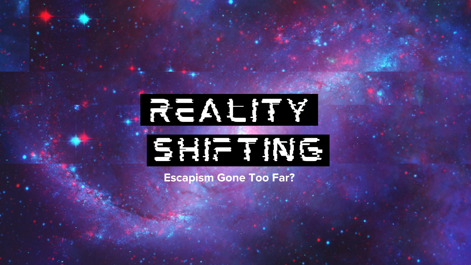 "Reality Shifting" on a galaxy background