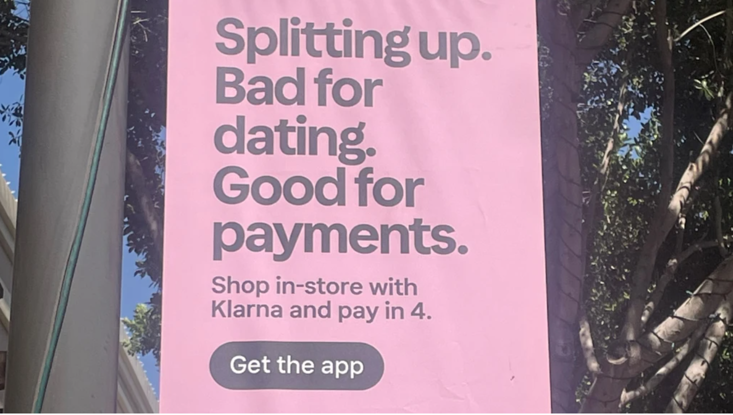 “Splitting up. Bad for dating. Good for payments” – Klarna marketing campaign