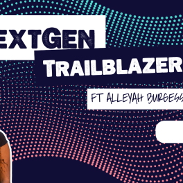 "NextGen Trailblaizer featuring Alleyah Burgess"