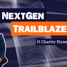 A cover image graphic that reads "NextGen Trailblazer with Charity Nyambe" on a navy background
